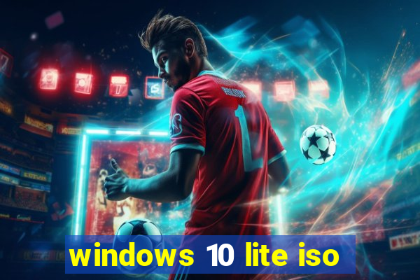 windows 10 lite iso